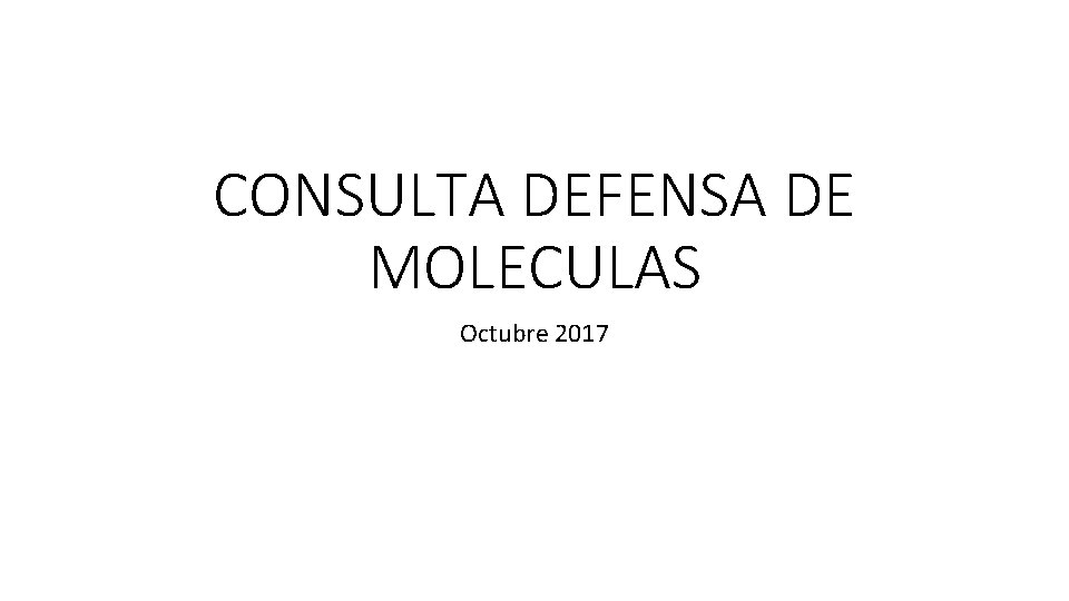 CONSULTA DEFENSA DE MOLECULAS Octubre 2017 