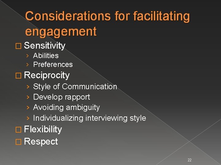 Considerations for facilitating engagement � Sensitivity › Abilities › Preferences � Reciprocity › Style