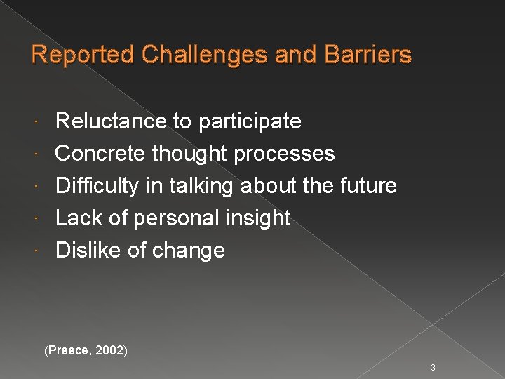 Reported Challenges and Barriers Reluctance to participate Concrete thought processes Difficulty in talking about
