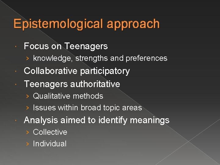 Epistemological approach Focus on Teenagers › knowledge, strengths and preferences Collaborative participatory Teenagers authoritative