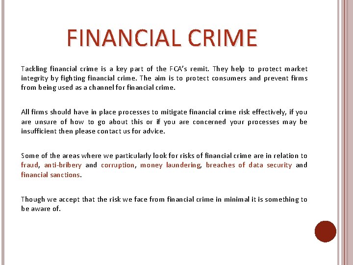 FINANCIAL CRIME Tackling financial crime is a key part of the FCA’s remit. They