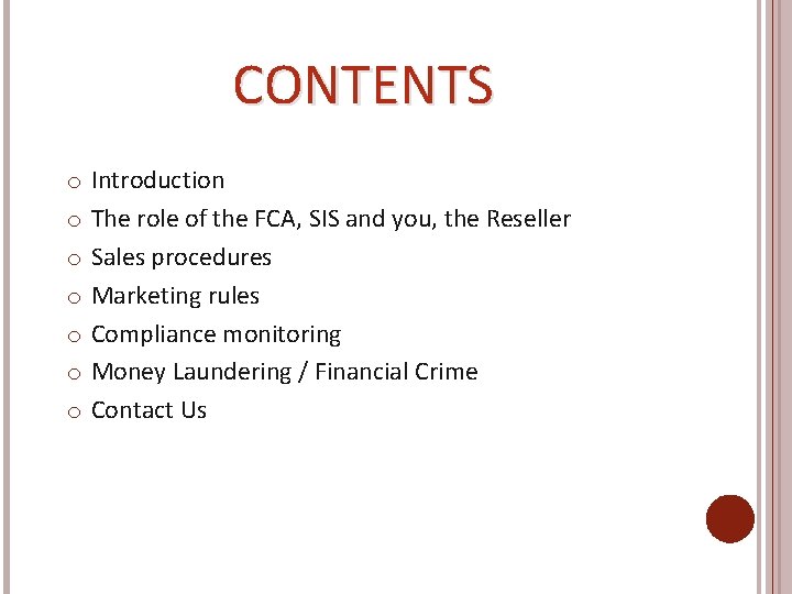 CONTENTS o o o o Introduction The role of the FCA, SIS and you,