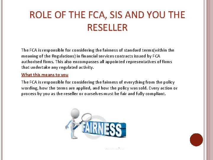 ROLE OF THE FCA, SIS AND YOU THE RESELLER The FCA is responsible for