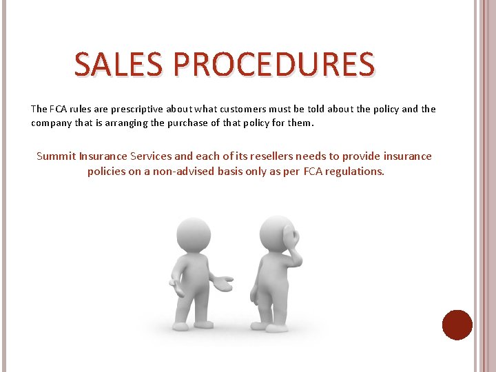 SALES PROCEDURES The FCA rules are prescriptive about what customers must be told about