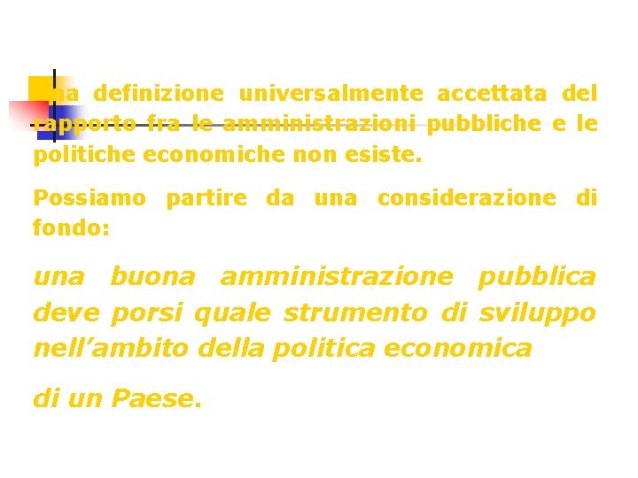 Una definizione universalmente accettata del rapporto fra le amministrazioni pubbliche e le politiche economiche