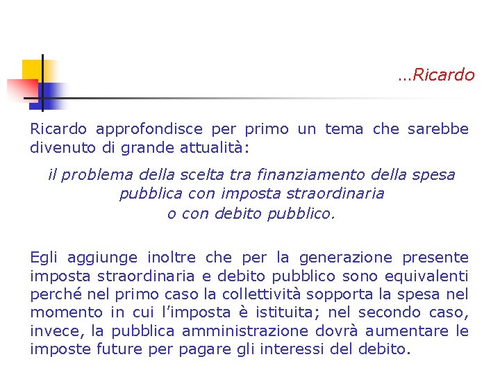 …Ricardo approfondisce per primo un tema che sarebbe divenuto di grande attualità: il problema