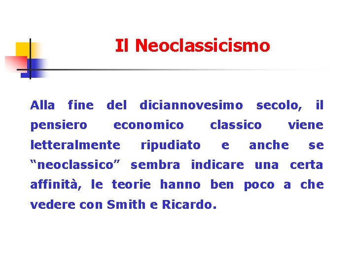 Il Neoclassicismo Alla fine pensiero del diciannovesimo economico letteralmente secolo, classico ripudiato e il