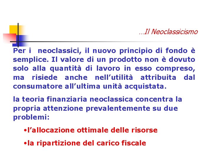 …Il Neoclassicismo Per i neoclassici, il nuovo principio di fondo è semplice. Il valore
