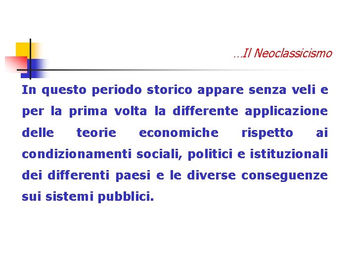 …Il Neoclassicismo In questo periodo storico appare senza veli e per la prima volta