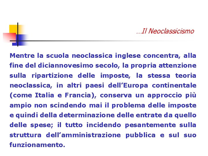 …Il Neoclassicismo Mentre la scuola neoclassica inglese concentra, alla fine del diciannovesimo secolo, la