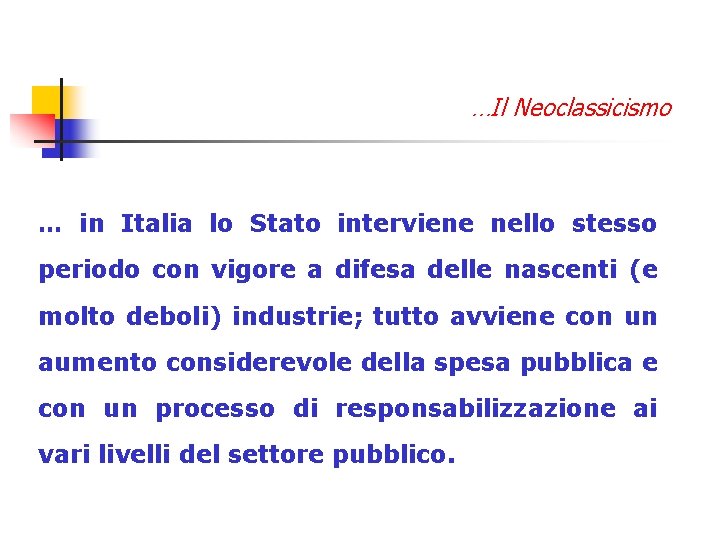 …Il Neoclassicismo … in Italia lo Stato interviene nello stesso periodo con vigore a