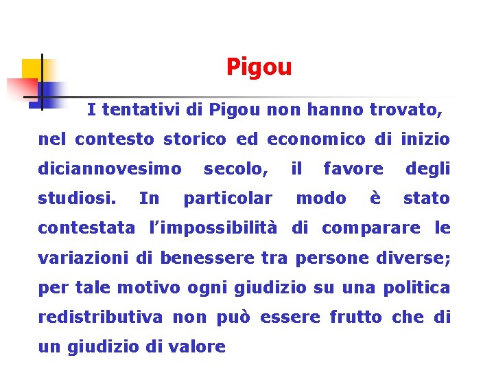 Pigou I tentativi di Pigou non hanno trovato, nel contesto storico ed economico di