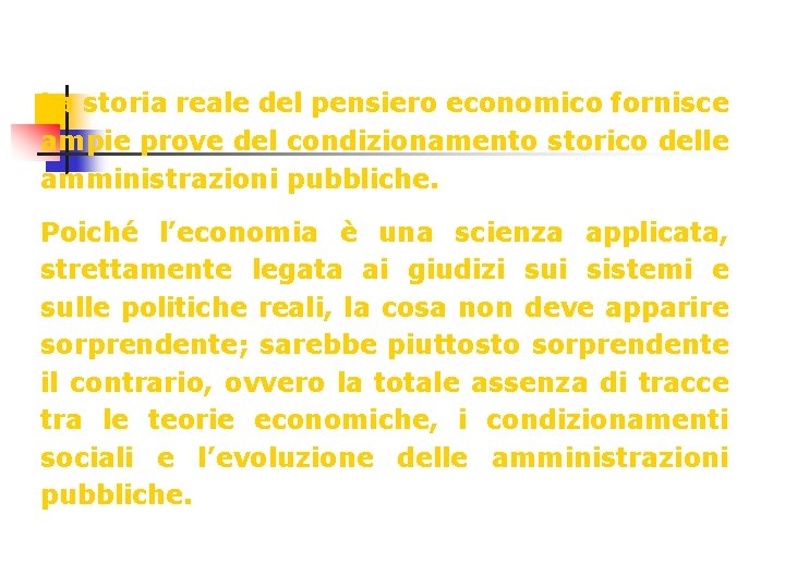 La storia reale del pensiero economico fornisce ampie prove del condizionamento storico delle amministrazioni