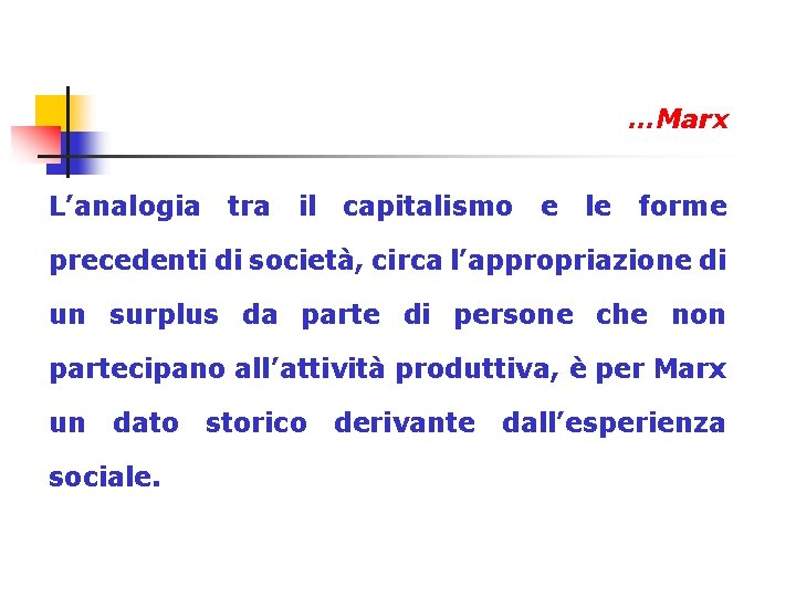 …Marx L’analogia tra il capitalismo e le forme precedenti di società, circa l’appropriazione di