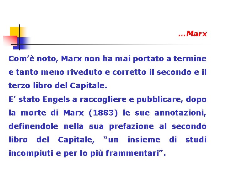 …Marx Com’è noto, Marx non ha mai portato a termine e tanto meno riveduto