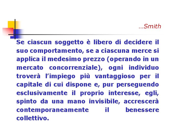 …Smith Se ciascun soggetto è libero di decidere il suo comportamento, se a ciascuna