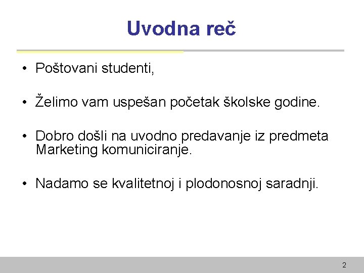 Uvodna reč • Poštovani studenti, • Želimo vam uspešan početak školske godine. • Dobro