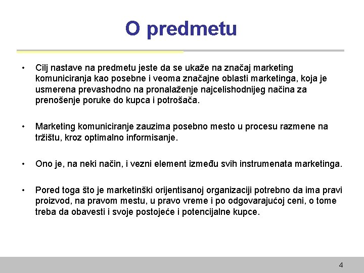 O predmetu • Cilj nastave na predmetu jeste da se ukaže na značaj marketing