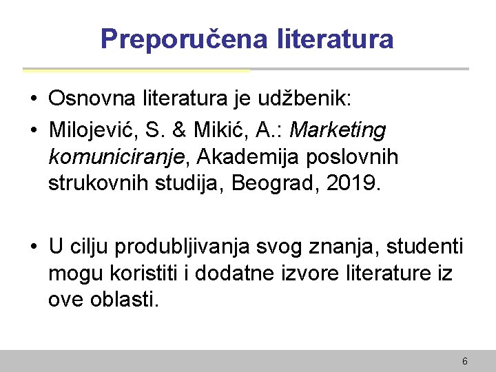 Preporučena literatura • Osnovna literatura je udžbenik: • Milojević, S. & Mikić, A. :