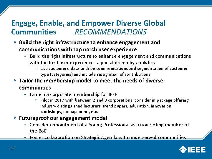 Engage, Enable, and Empower Diverse Global Communities RECOMMENDATIONS ▸ Build the right infrastructure to
