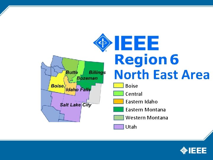 North East Area Boise Central Montana Eastern Idaho Eastern Montana Western Montana Utah 