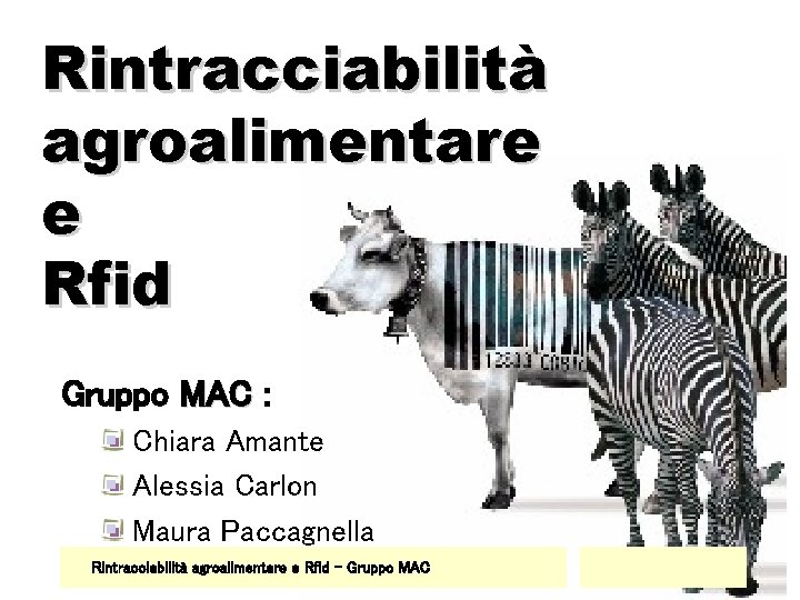 Rintracciabilità agroalimentare e Rfid Gruppo MAC : Chiara Amante Alessia Carlon Maura Paccagnella Rintracciabilità