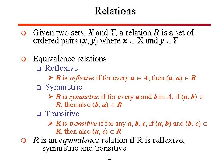 Relations m Given two sets, X and Y, a relation R is a set Relations m Given two sets, X and Y, a relation R is a set