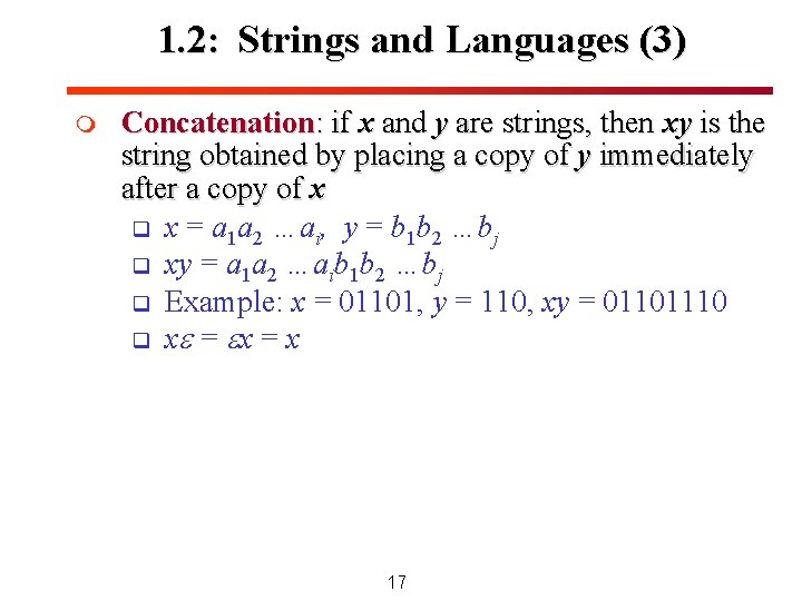1. 2: Strings and Languages (3) m Concatenation: if x and y are strings, 1. 2: Strings and Languages (3) m Concatenation: if x and y are strings,