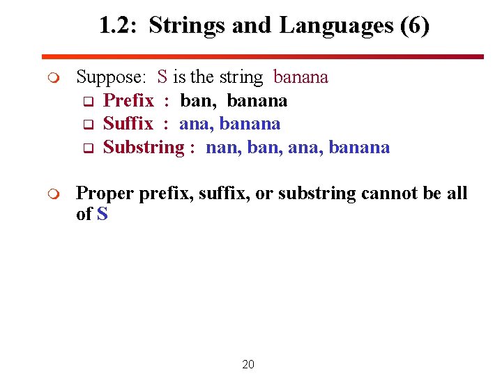 1. 2: Strings and Languages (6) m Suppose: S is the string banana q 1. 2: Strings and Languages (6) m Suppose: S is the string banana q