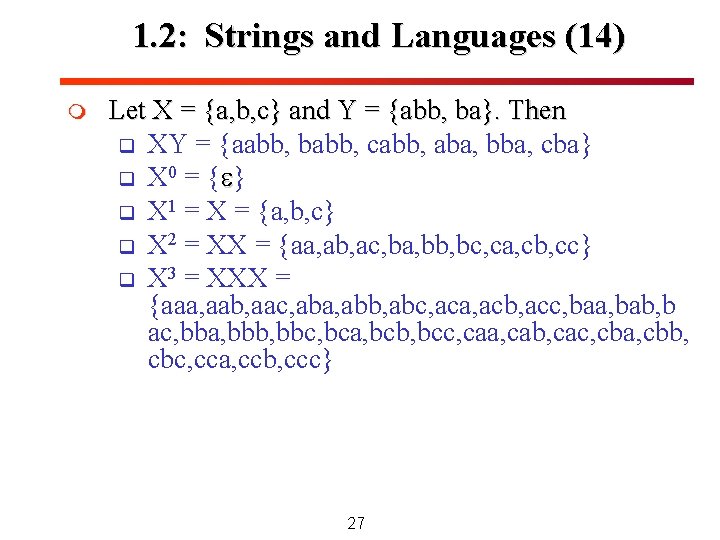 1. 2: Strings and Languages (14) m Let X = {a, b, c} and 1. 2: Strings and Languages (14) m Let X = {a, b, c} and