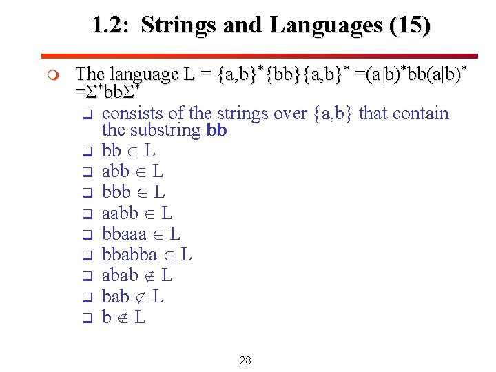 1. 2: Strings and Languages (15) m The language L = {a, b}*{bb}{a, b}* 1. 2: Strings and Languages (15) m The language L = {a, b}*{bb}{a, b}*