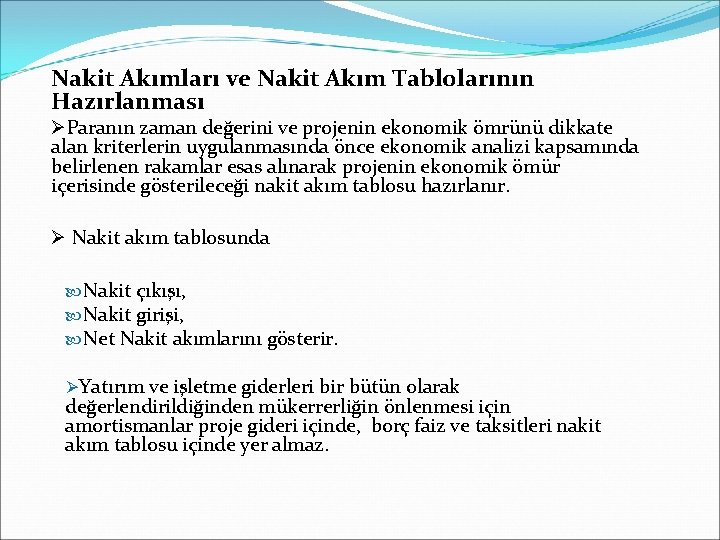 Nakit Akımları ve Nakit Akım Tablolarının Hazırlanması ØParanın zaman değerini ve projenin ekonomik ömrünü