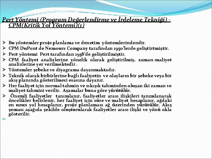 Pert Yöntemi (Program Değerlendirme ve İrdeleme Tekniği) CPM(Kritik Yol Yöntemi)(1) Ø Ø Ø Ø