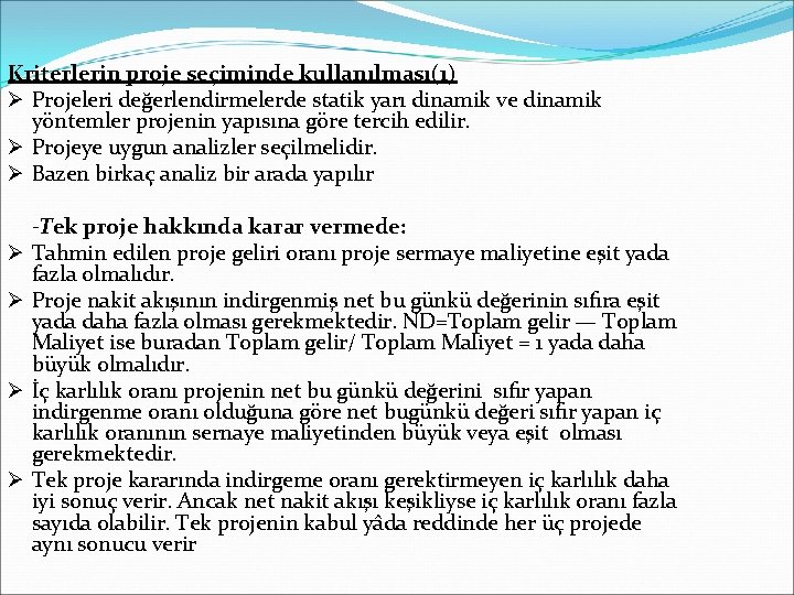 Kriterlerin proje seçiminde kullanılması(1) Ø Projeleri değerlendirmelerde statik yarı dinamik ve dinamik yöntemler projenin