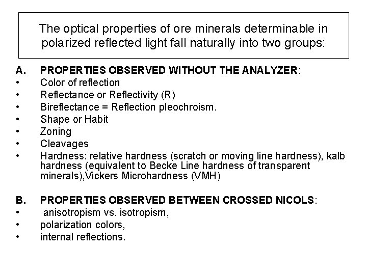The optical properties of ore minerals determinable in polarized reflected light fall naturally into