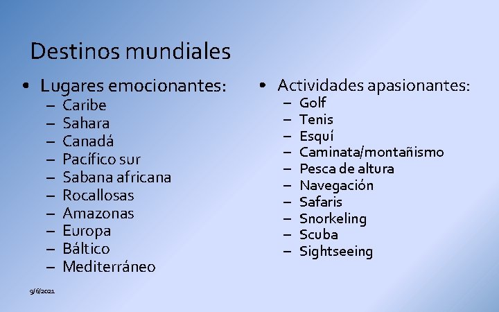 Destinos mundiales • Lugares emocionantes: – – – – – 9/6/2021 Caribe Sahara Canadá