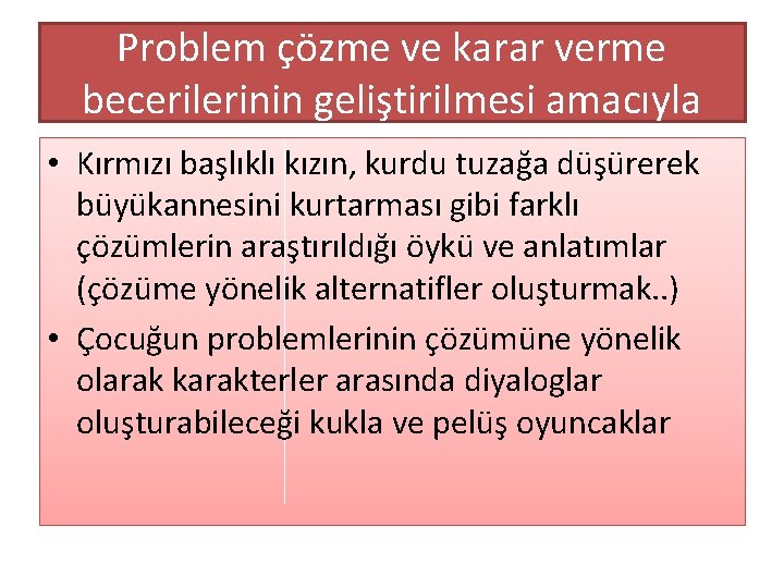 Problem çözme ve karar verme becerilerinin geliştirilmesi amacıyla • Kırmızı başlıklı kızın, kurdu tuzağa