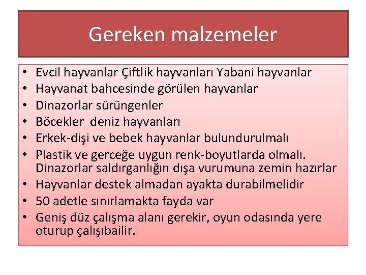 Gereken malzemeler Evcil hayvanlar Çiftlik hayvanları Yabani hayvanlar Hayvanat bahcesinde görülen hayvanlar Dinazorlar sürüngenler