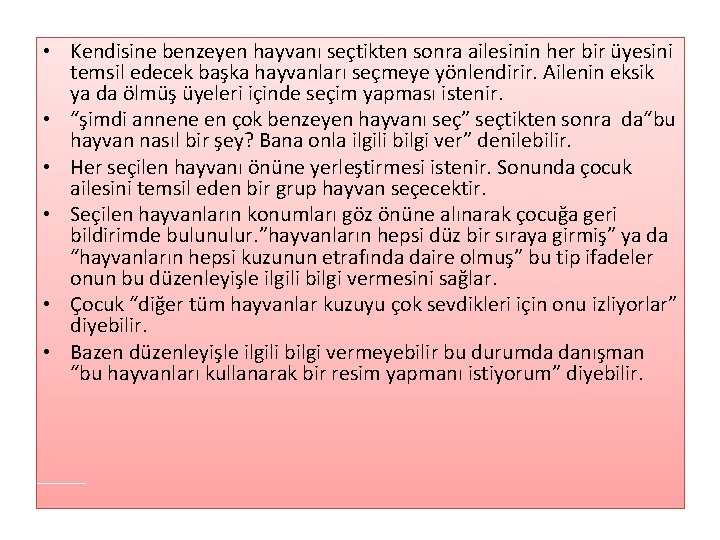  • Kendisine benzeyen hayvanı seçtikten sonra ailesinin her bir üyesini temsil edecek başka