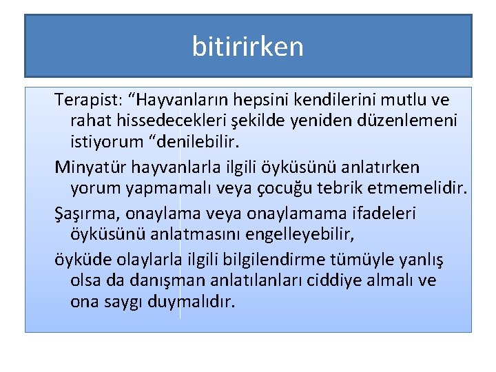 bitirirken Terapist: “Hayvanların hepsini kendilerini mutlu ve rahat hissedecekleri şekilde yeniden düzenlemeni istiyorum “denilebilir.