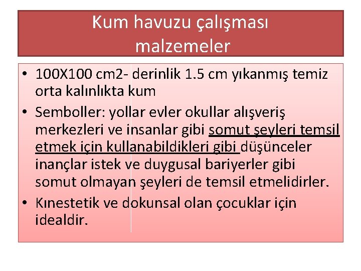 Kum havuzu çalışması malzemeler • 100 X 100 cm 2 - derinlik 1. 5