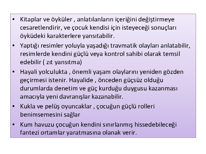  • Kitaplar ve öyküler , anlatılanların içeriğini değiştirmeye cesaretlendirir, ve çocuk kendisi için