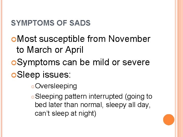 SYMPTOMS OF SADS Most susceptible from November to March or April Symptoms can be