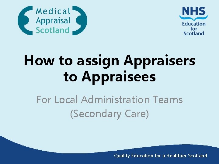 How to assign Appraisers to Appraisees For Local Administration Teams (Secondary Care) Quality Education