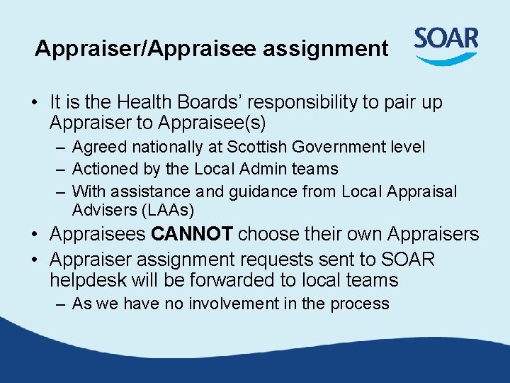 Appraiser/Appraisee assignment • It is the Health Boards’ responsibility to pair up Appraiser to