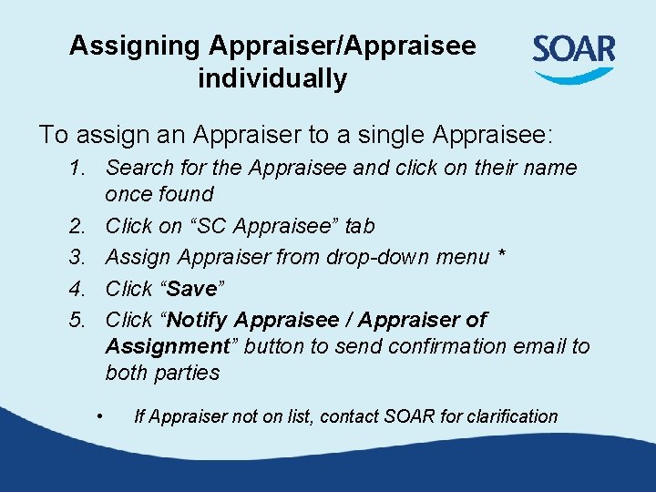 Assigning Appraiser/Appraisee individually To assign an Appraiser to a single Appraisee: 1. Search for