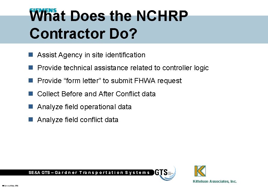 What Does the NCHRP Contractor Do? n Assist Agency in site identification n Provide