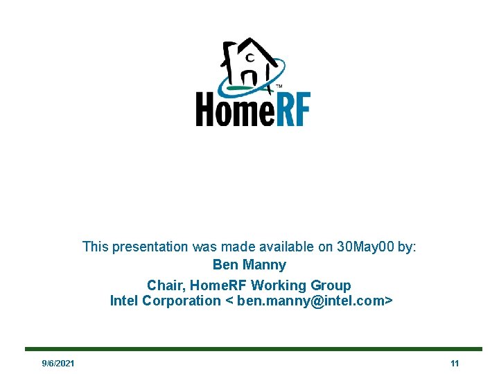 This presentation was made available on 30 May 00 by: Ben Manny Chair, Home.