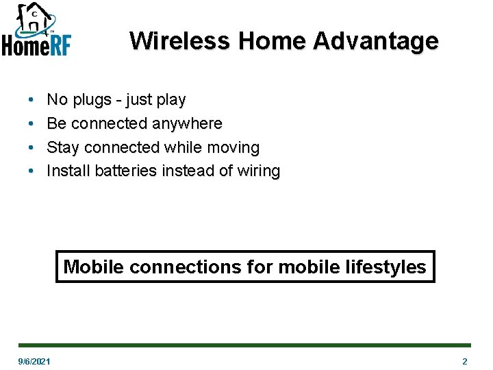 Wireless Home Advantage • • No plugs - just play Be connected anywhere Stay