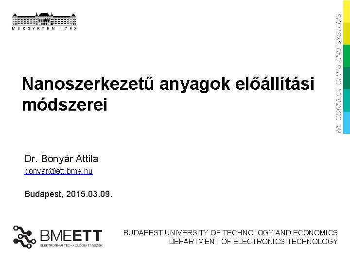 Nanoszerkezetű anyagok előállítási módszerei Dr. Bonyár Attila bonyar@ett. bme. hu Budapest, 2015. 03. 09.